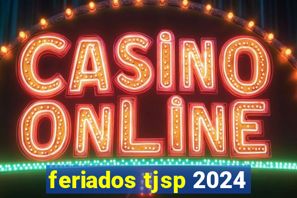 feriados tjsp 2024